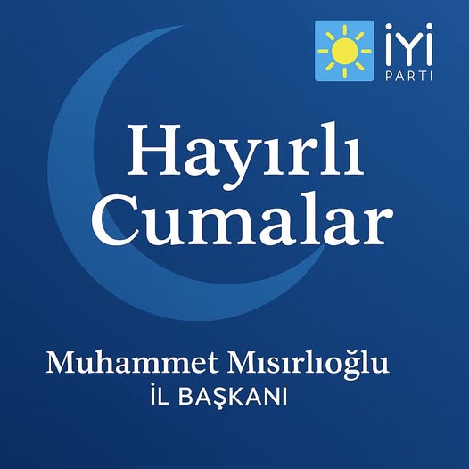 İYİ Parti Afyonkarahisar İl Başkanı Mısırlıoğlu'nun Cuma Mesajı