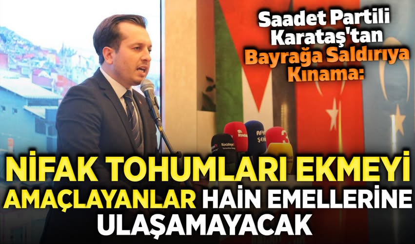 Saadet Partisi Afyonkarahisar İl Başkanı'ndan Bayrağa Yönelik Saldırıya Kınama