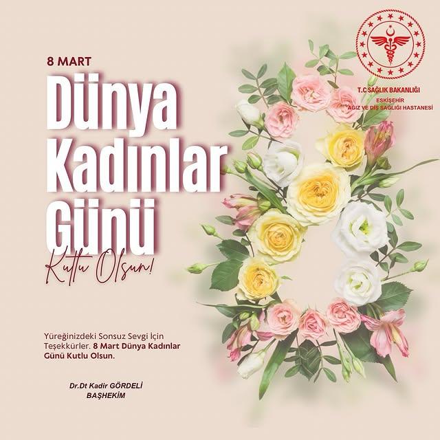 Eskişehir Ağız Diş Sağlığı Hastanesi, 8 Mart Dünya Kadınlar Günü'nü Kutluyor