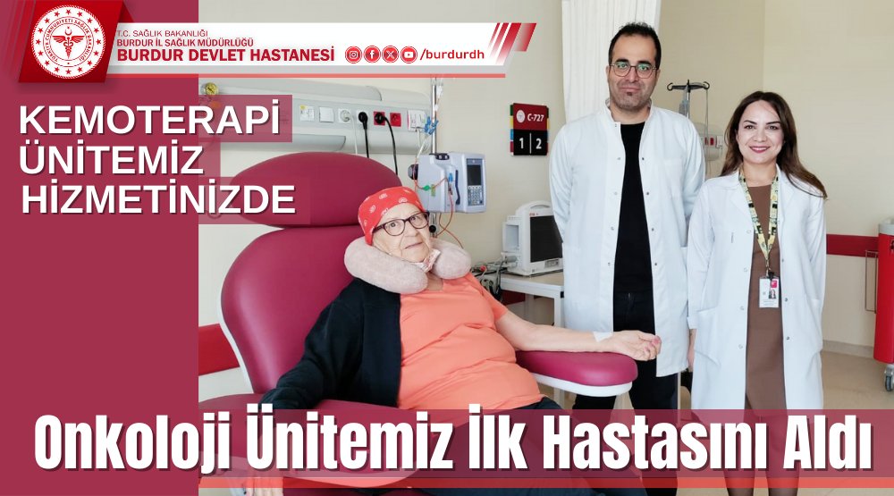 Burdur Devlet Hastanesi Onkoloji Birimi İlk Hastasını Aldı