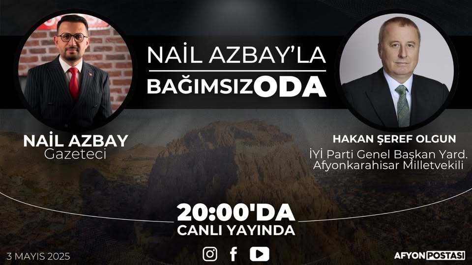 İyi Parti Milletvekili Hakan Şeref Olgun, Afyon Postası'nda Canlı Yayın Konuşacak