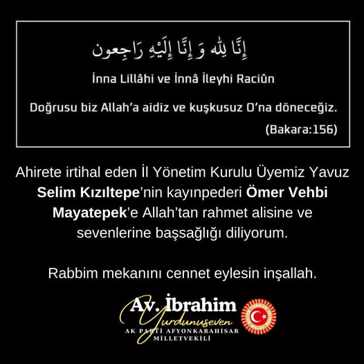 Afyonkarahisar AKM Milletvekili Yavuz Selim Kızıltepe'nin Kayınpederi Ömer Vehbi Mayatepek Hayatını Kaybetti