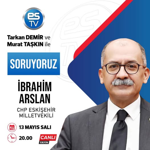 CHP Milletvekili Arslan, ESTV'de Canlı Yayında Gündeme Düşen Soruları Yanıtlacak