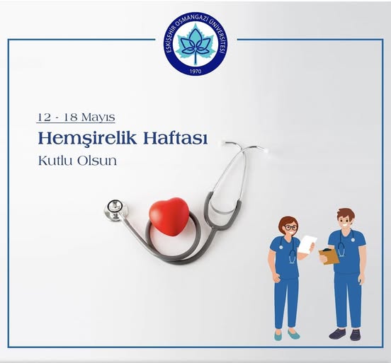 Eskişehir Osmangazi Üniversitesi, Hemşirelik Haftası'nı Kutladı ve Sağlık Çalışanlarına Teşekkür Etti