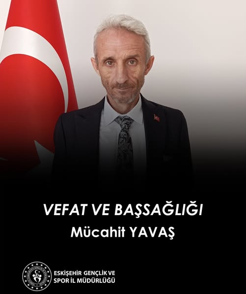 Eskişehir Gençlik ve Spor İl Müdürlüğü'nden Mücahit Yavaş'ın Vefatına Başsağlığı Mesajı