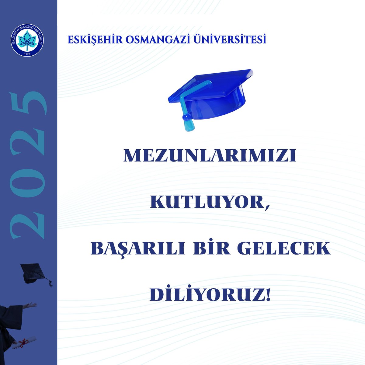 Eskişehir Osmangazi Üniversitesi 2025 Mezunları Diplomalarını Aldı