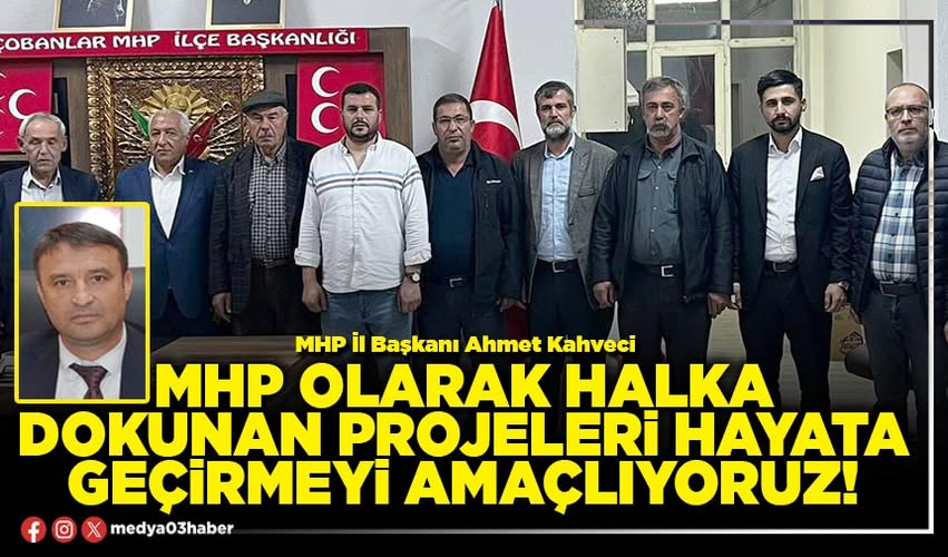 MHP Afyonkarahisar İl Başkanı, Partisinin Halkla İç İçe Çalışmalarını Anlattı