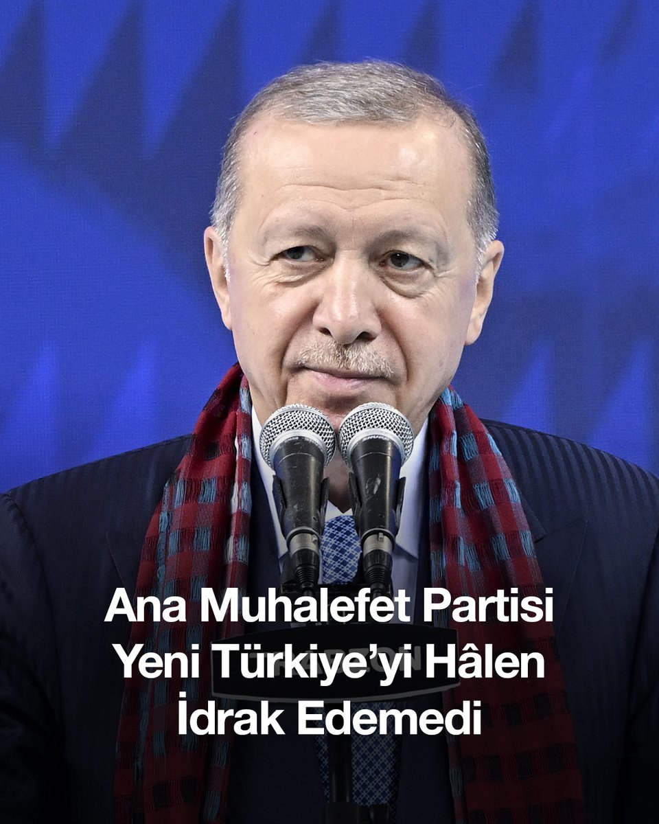Başkan Erdoğan: Yeni Türkiye'yi Herkes Kabul Etti, Ana Muhalefet İdrak Edemedi