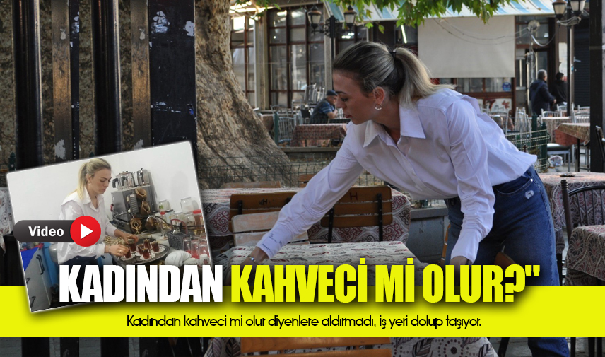Kadından kahveci mi olur?