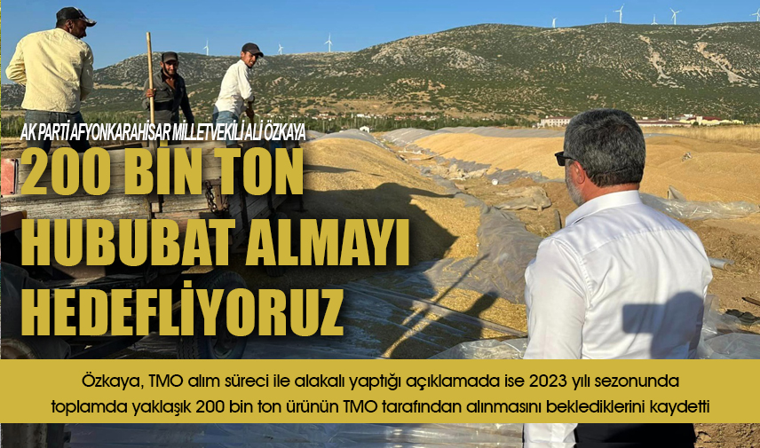 200 bin ton hububat almayı hedefliyoruz