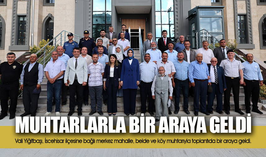 Vali Yiğitbaşı, İscehisar İlçesinde muhtarlarla bir araya geldi