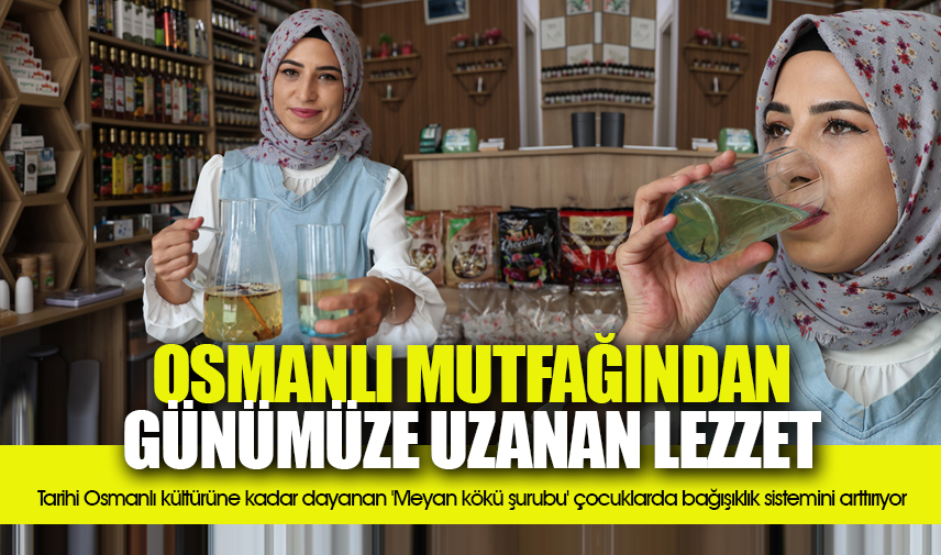 Osmanlı mutfağından günümüze uzanan lezzet; Meyan kökü şurubu