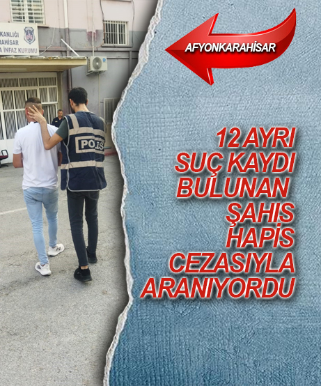 12 ayrı suç kaydı olan ve hapis cezasıyla aranan şahsı polis yakaladı